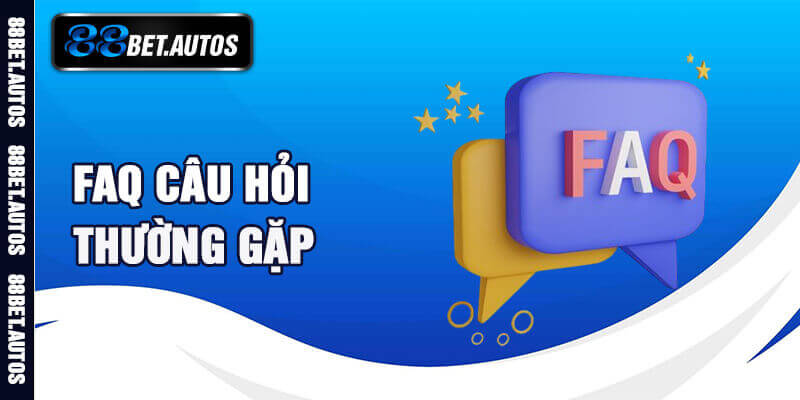 FAQ - Câu hỏi thường gặp tại 88bet?