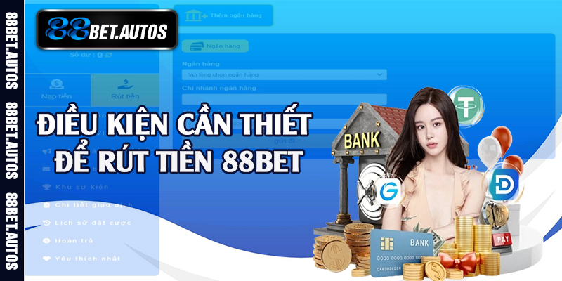 Điều kiện cần thiết để rút tiền 88bet