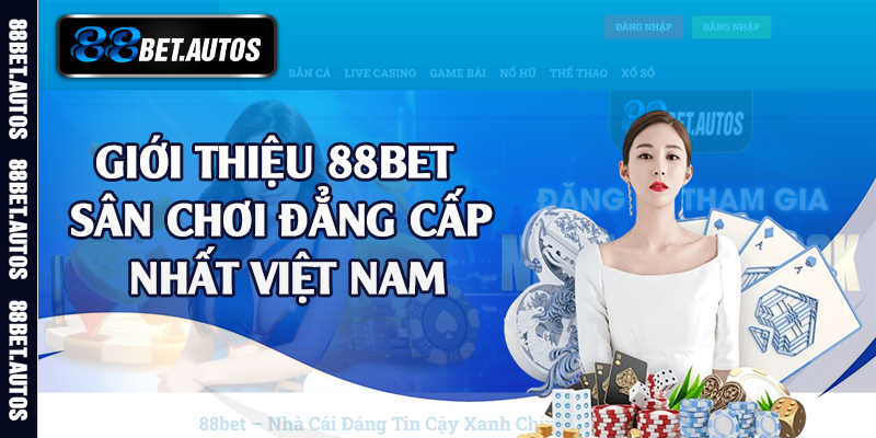 Giới thiệu 88bet sân chơi đẳng cấp nhất Việt Nam