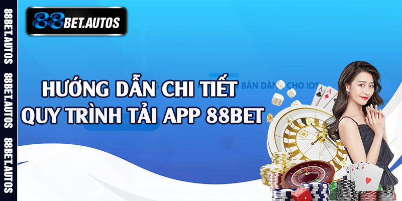 Hướng dẫn chi tiết quy trình tải app 88bet