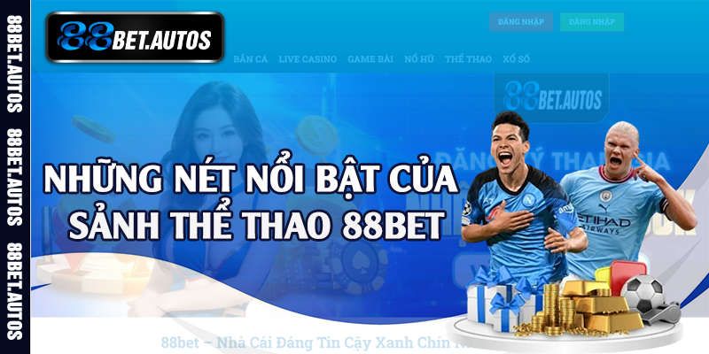 Những nét nổi bật của sảnh thể thao 88bet