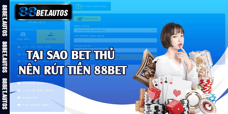 Tại sao bet thủ nên rút tiền 88bet