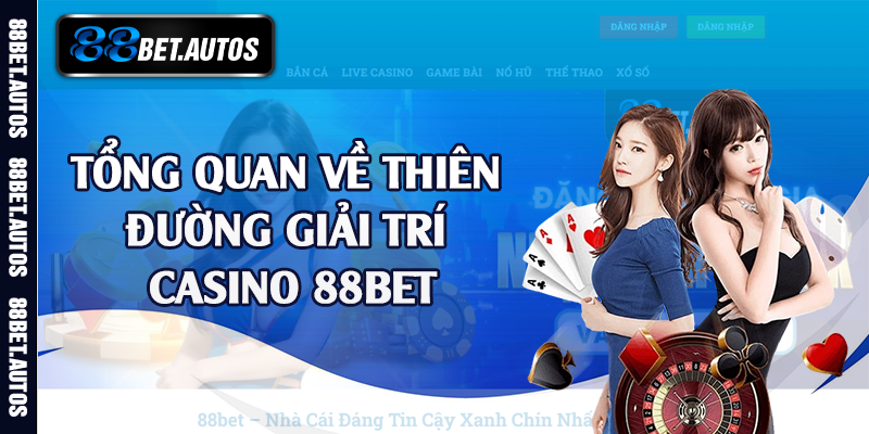 Tổng quan về thiên đường giải trí casino 88bet