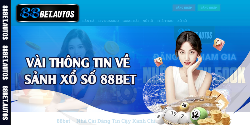 Vài thông tin về sảnh xổ số 88bet